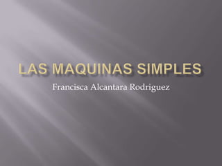 Francisca Alcantara Rodriguez
 