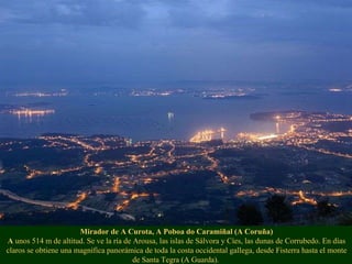 Mirador de A Curota, A Poboa do Caramiñal (A Coruña) A  unos 514 m de altitud. Se ve la ría de Arousa, las islas de Sálvor...