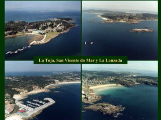 La Toja, San Vicente do Mar y La Lanzada
 