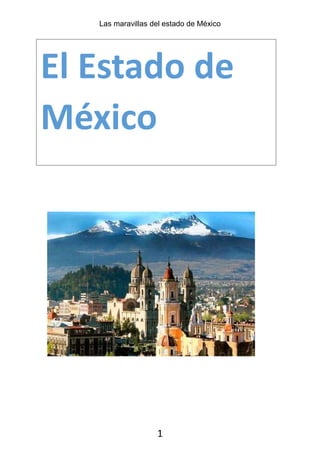Las maravillas del estado de México
1
El Estado de
México
 