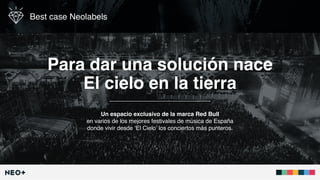 Best case Neolabels
Para dar una solución nace
El cielo en la tierra
Un espacio exclusivo de la marca Red Bull
en varios d...