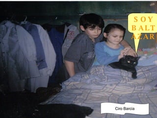 SOY BALTAZAR Ciro Barcia 