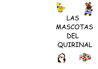 LAS
MASCOTAS
DEL
QUIRINAL
 