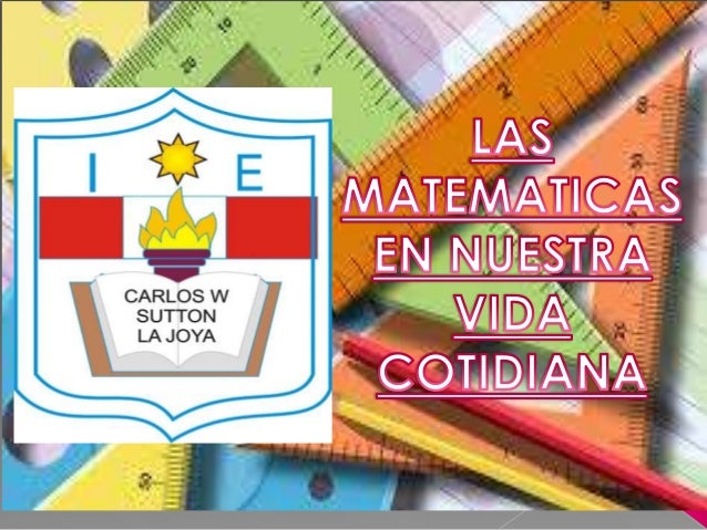 Las matematicas en nuestra vida cotidiana prof. duverlin