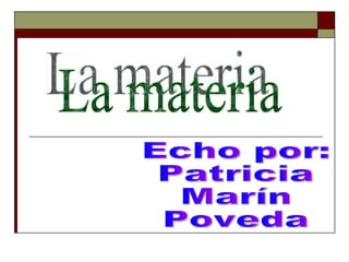 La materia Echo por: Patricia Marín Poveda 