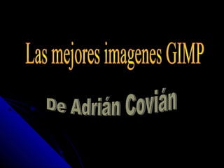 Las mejores imagenes gimp