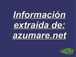 Información
extraida de:
azumare.net
 