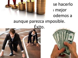 Lo importante es decidirse hacerlo desde ya y aselo de la mejor manera posible, todos podemos a aunque parezca imposible.Éxito.