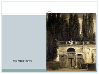 Villa Mèdici (1630).

 