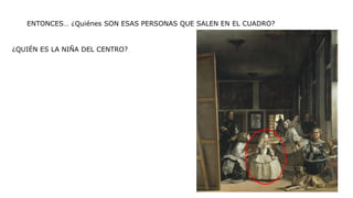 ENTONCES… ¿Quiénes SON ESAS PERSONAS QUE SALEN EN EL CUADRO?
¿QUIÉN ES LA NIÑA DEL CENTRO?
 