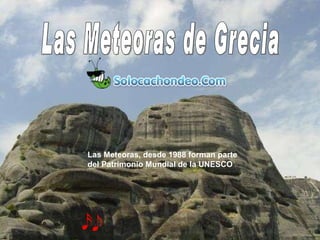 Las Meteoras,  desde 1988 forman parte del Patrimonio Mundial de la UNESCO Las Meteoras de Grecia 