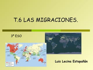 Luis Lecina Estopañán T.6 LAS MIGRACIONES. 3º ESO 