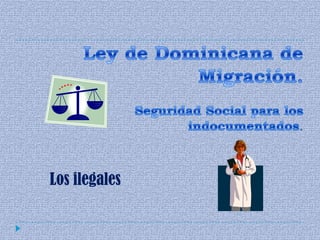 .



Los ilegales
 