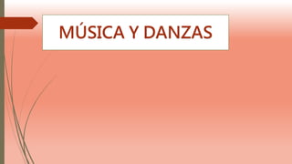 MÚSICA Y DANZAS
 