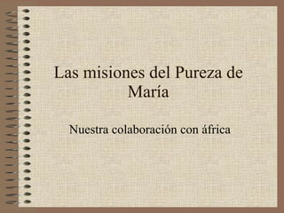 Las misiones del Pureza de María Nuestra colaboración con áfrica 