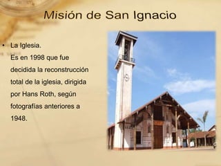 • La Iglesia.
Es en 1998 que fue
decidida la reconstrucción
total de la iglesia, dirigida
por Hans Roth, según
fotografías anteriores a
1948.