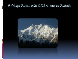 9. Nanga Parbat: mide 8.125 m esta en Pakistán