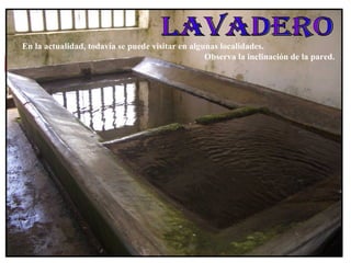 En la actualidad, todavía se puede visitar en algunas localidades.
Observa la inclinación de la pared.

 