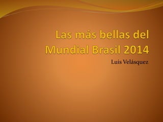 Luis Velásquez
 