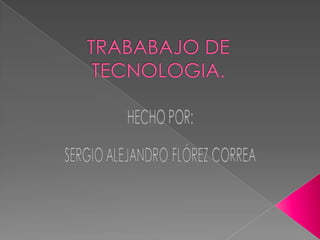 TRABABAJO DE TECNOLOGIA. 