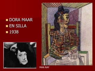  DORA MAAR
 EN SILLA
 1938
MAN RAY
 