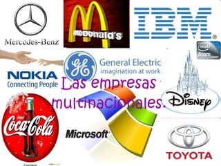 Las empresas multinacionales. 