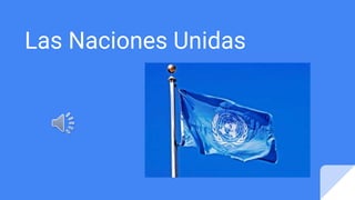 Las Naciones Unidas
 