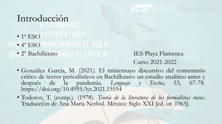Introducción
• 1º ESO
• 4º ESO
• 2º Bachillerato IES Playa Flamenca
Curso 2021-2022
• González García, M. (2021). El minie...