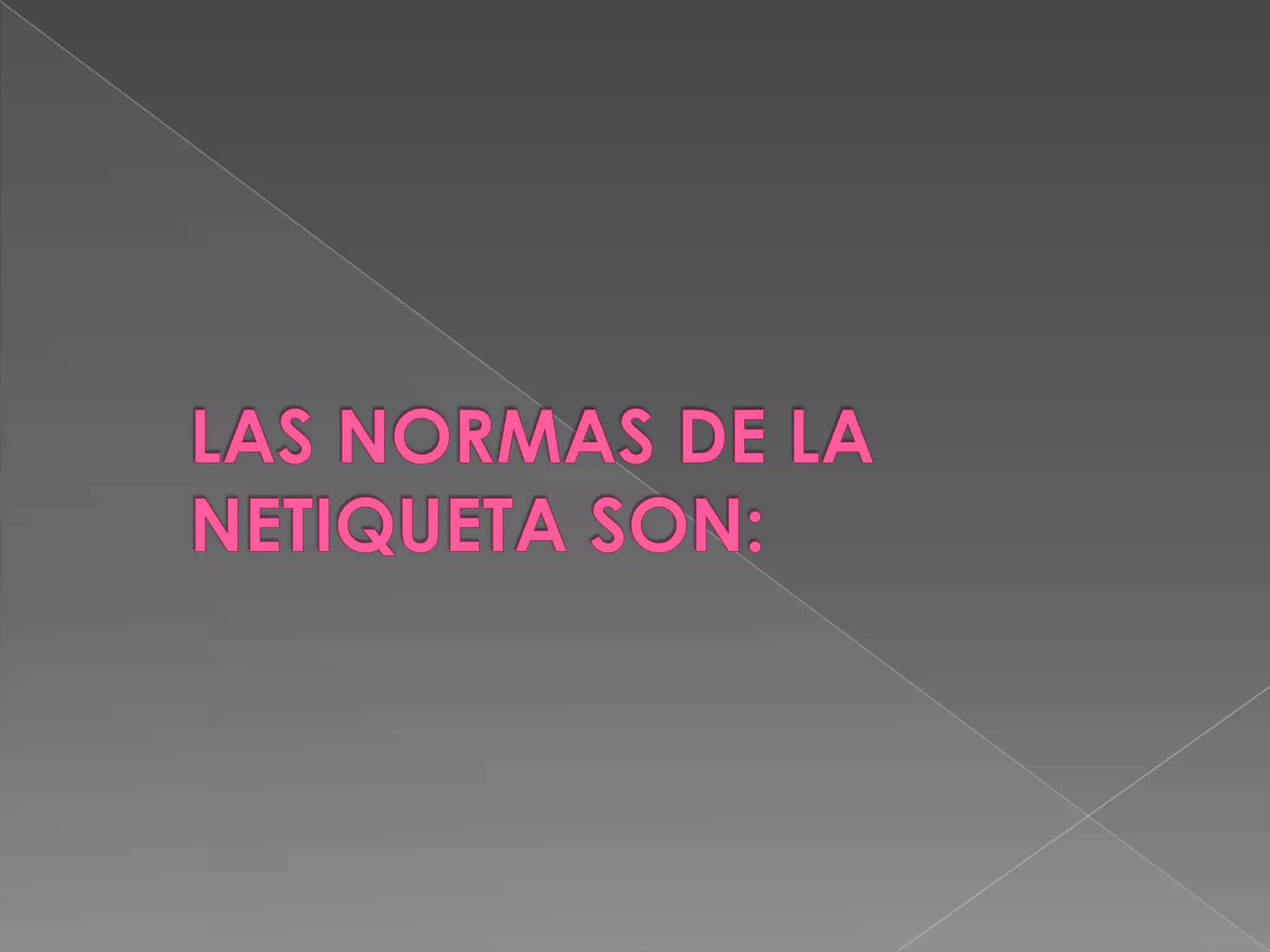 LAS NORMAS DE LA NETIQUETA SON: