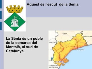 Aquest s l'escut de la Ծ.




La Ծ s un poble
de la comarca del
Montsi, al sud de
Catalunya.
 