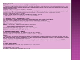 III. Cuota de retención.
[16] CUOTA 1 = Base para calcular el tipo de retención ([10]) * Escala (CUADRO 5)
     Cuando se satisfagan anualidades por alimentos a favor de los hijos por decisión judicial, siempre que su importe sea inferior a la base para calcular el tipo de
retención, la escala de retención se aplicará por separado al importe de las anualidades y al resto de la base para calcular el tipo de retención. La suma de las dos
cuotas resultantes será la cuota 1.
[17] CUOTA 2 = Mínimo personal y familiar ([15]) * Escala (CUADRO 5)
     Cuando se satisfagan anualidades por alimentos a favor de los hijos por decisión judicial, siempre que su importe sea inferior a la base para calcular el tipo de
retención, la cuota 2 será la resultante de aplicar la escala de retención al importe del mínimo personal y familiar incrementado en 1.600 euros.
[18] CUOTA DE RETENCIÓN = CUOTA 1 - CUOTA 2
[19] CUOTA MÁXIMA PARA RETRIBUCIONES NO SUPERIORES A 22.000 EUROS ANUALES:
     43% x (Retribuciones totales anuales [1] - Cuantía que corresponda del CUADRO 1)

 IV. Tipo previo de retención e importe previo de la retención
[20] Tipo previo antes de redondeo (excepto rendimientos con derecho a deducción por rentas obtenidas en Ceuta o Melilla):
[20] = (Cuota de retención ([18] ó [19]) / Retribuciones totales anuales [1]) * 100, expresado con 2 decimales.
[21] Tipo previo antes del redondeo (rendimientos con derecho a deducción por rentas obtenidas en Ceuta o Melilla):
[21] = [20] / 2, expresado con dos decimales.
Requisitos: Que el perceptor tenga la condición de residente en Ceuta o Melilla.

         Que los rendimientos hayan sido obtenidos en dichos territorios   .
[22] TIPO PREVIO DE RETENCIÓN = [20] ó [21], redondeado al entero más próximo.
[23] IMPORTE PREVIO DE LA RETENCIÓN = [22] * [1] / 100

 V. Minoraciones del importe previo de la retención
[24] DEDUCCIÓN A QUE SE REFIERE EL ART. 80 BIS DE LA LEY DEL IRPF = 400 EUROS
[25] MINORACIÓN POR PAGO DE PRÉSTAMOS PARA LA VIVIENDA HABITUAL = 2% DE [1]
Requisitos:
- Que el perceptor haya comunicado que está efectuado pagos por préstamos destinados a la adquisición rehabilitación de su vivienda habitual por los que vaya a
tener derecho a deducción por inversión en vivienda habitual en el IRPF y que sus retribuciones íntegras totales, incluidas, en su caso, las procedentes de todos sus
pagadores, son inferiores a la cantidad de 33.007,20 euros anuales.
- Que la cuantía total de las retribuciones íntegras considerada por el pagador a efectos de determinar el tipo de retención sean inferiores a 33.007,20 euros
anuales.

 VI. Tipo de retención aplicable
[26] TIPO DE RETENCIÓN = ([23] - [24] - [25] ) / [1] * 100, expresado con dos decimales.

VII. Importe anual de las retenciones
[27] IMPORTE ANUAL DE LAS RETENCIONES = [26] x [1] / 100.
 