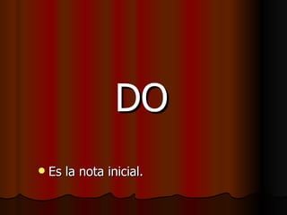 DO Es la nota inicial. 