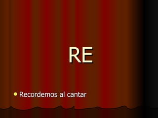 RE Recordemos al cantar 