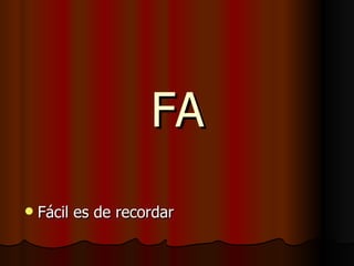FA Fácil es de recordar 