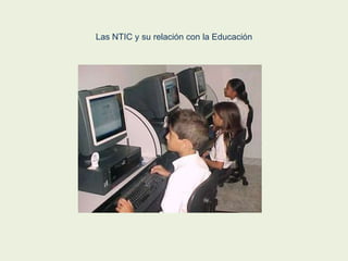 Las NTIC y su relación con la Educación 