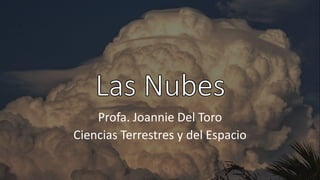 Profa. Joannie Del Toro
Ciencias Terrestres y del Espacio
 