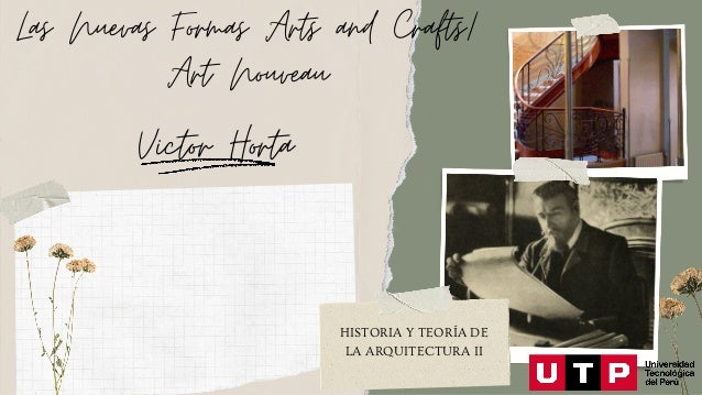 HISTORIA Y TEORÍA DE
LA ARQUITECTURA II
Las Nuevas Formas Arts and Crafts/
Art Nouveau
Victor Horta
 