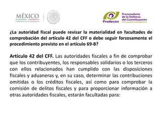 ¿La autoridad fiscal puede revisar la materialidad en facultades de
comprobación del artículo 42 del CFF o debe seguir for...