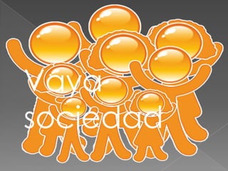 Vaya
sociedad
 