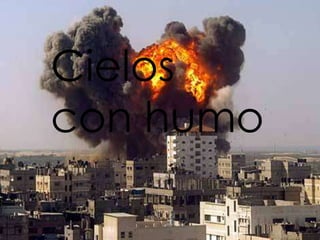 Cielos
con humo
 