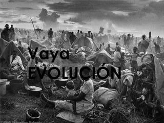 Vaya
EVOLUCIÓN
 