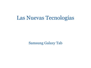 Las Nuevas Tecnologías Samsung Galaxy Tab 