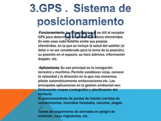 -Funcionamiento: La información que es útil al receptor
GPS para determinar su posición se llama efemérides.
En este caso ...