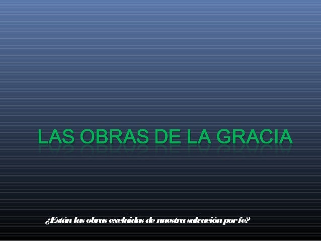 ¿Están las obras excluidas de nuestra salvación por fe? 