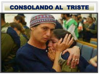 CONSOLANDO AL TRISTE
 