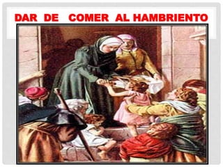 DAR DE COMER AL HAMBRIENTO
 