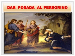 DAR POSADA AL PEREGRINO
 