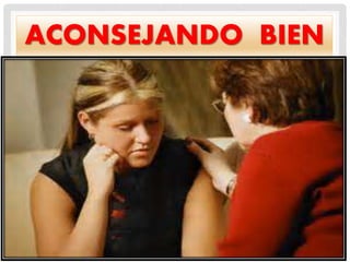 ACONSEJANDO BIEN
 