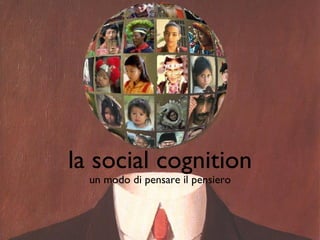 la social cognition ,[object Object]
