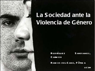 La Sociedad ante la  Violencia de Género Rodríguez Sandianes, Carmen Ramos del Cano, Fátima UC3M 
